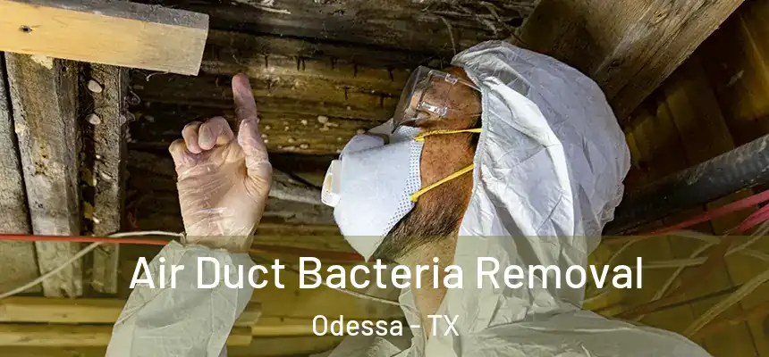  Air Duct Bacteria Removal Odessa - TX