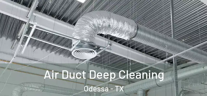 Air Duct Deep Cleaning Odessa - TX