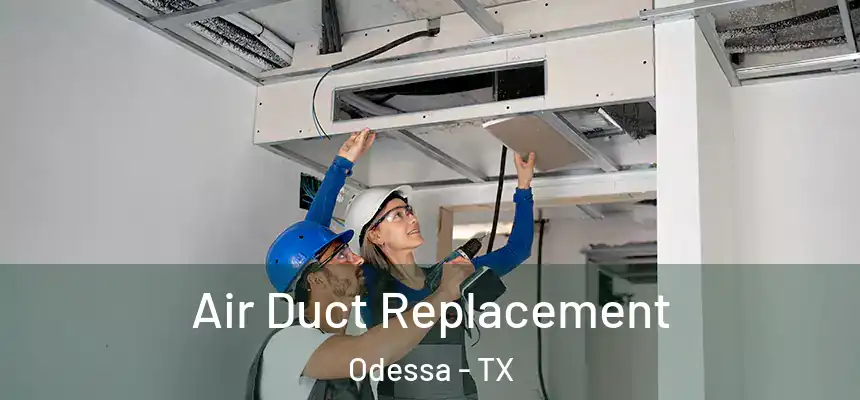 Air Duct Replacement Odessa - TX
