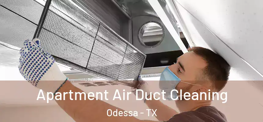 Apartment Air Duct Cleaning Odessa - TX