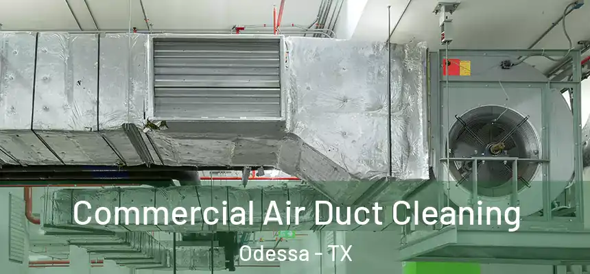 Commercial Air Duct Cleaning Odessa - TX