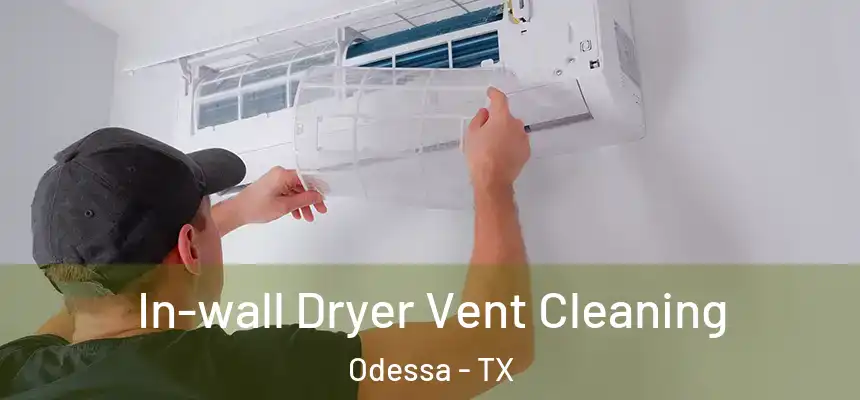 In-wall Dryer Vent Cleaning Odessa - TX