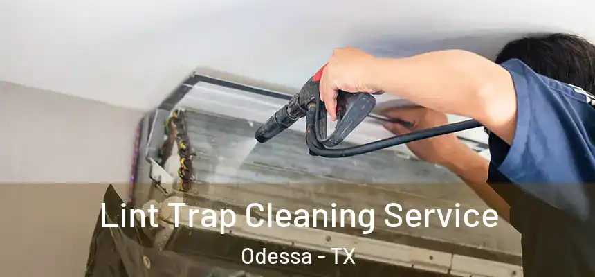 Lint Trap Cleaning Service Odessa - TX