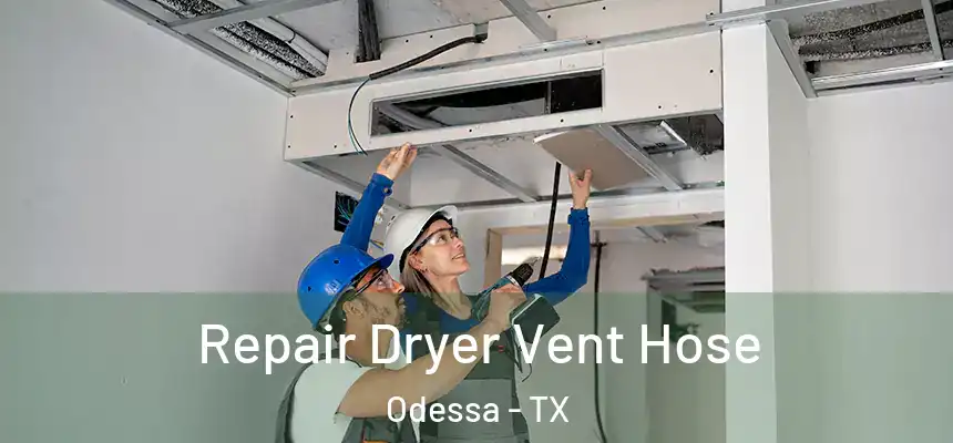  Repair Dryer Vent Hose Odessa - TX