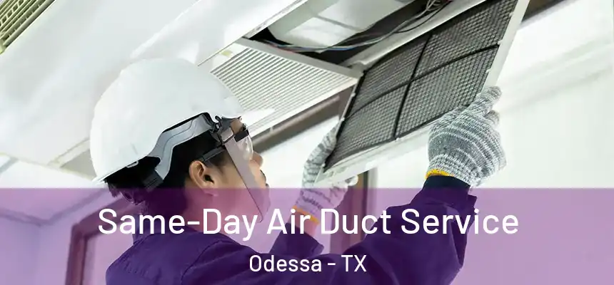 Same-Day Air Duct Service Odessa - TX